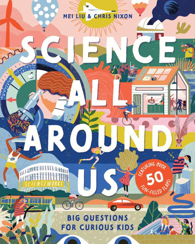 Science All Around Us - Big Questions For Curious Kids
