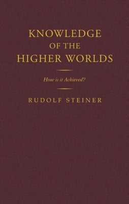 Knowledge of the Higher Worlds
How is it Achieved?