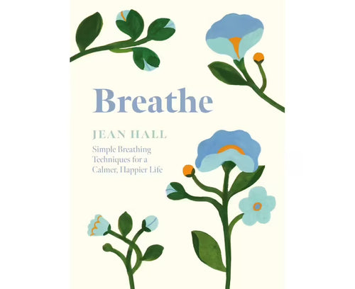 Breathe
Simple Breathing Techniques for a Calmer, Happier Life