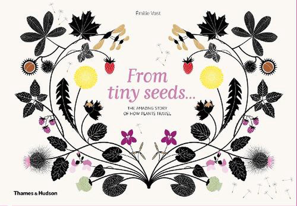 From Tiny Seeds …The Amazing Story of How Plants Travel