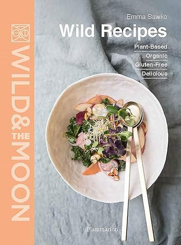 Wild Recipes:Plant-Based, Organic, Gluten-Free