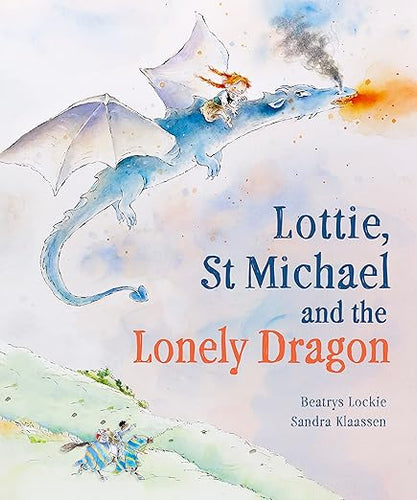 Lottie, St Michael and the Lonely Dragon: A Story About Courage