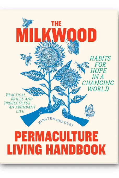 The Milkwood Permaculture Living Handbook