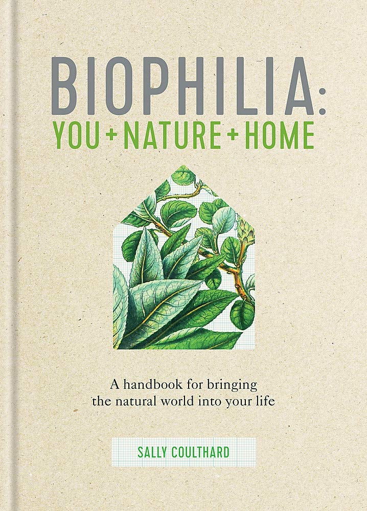 Biophilia: you + nature + home