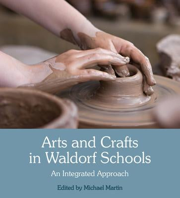 Arts and Crafts in Waldorf Schools - An Integrated Approach