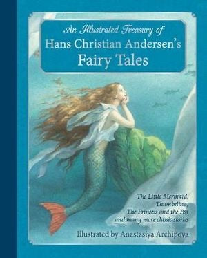 An Illustrated Treasury of Hans Christian Andersen’s Fairy Tales