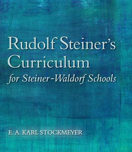 Rudolf Steiner’s Curriculum for Steiner-Waldorf Schools