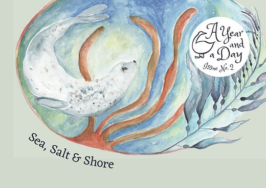 A Year and a Day Magazine- Issue 2 Sea, Salt & Shore