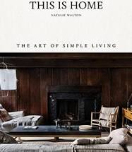 This Is Home : The Art of Simple Living