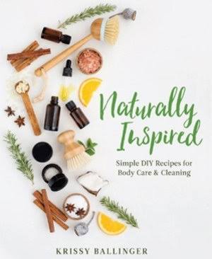 Naturally Inspired- Simple DIY Recipes for Body Care & Cleaning